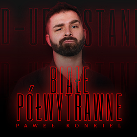 Stand-up: Paweł Konkiel BIAŁE PÓŁWYTRAWNE %2F Toruń