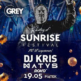 THE HISTORY OF SUNRISE FESTIVAL | DJ KRIS × Matys × Roko | Grey Bydgoszcz