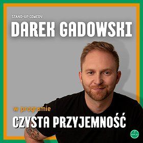 STAND-UP | Toruń | Darek Gadowski w programie ''Czysta przyjemność''