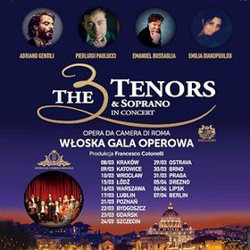The 3 Tenors& Soprano- Włoska Gala Operowa - Bydgoszcz